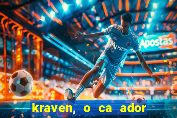 kraven, o ca ador filme completo dublado download